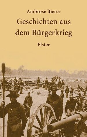 Buchcover Geschichten aus dem Bürgerkrieg | Ambrose Bierce | EAN 9783907668740 | ISBN 3-907668-74-X | ISBN 978-3-907668-74-0