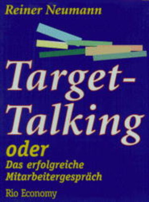 Buchcover Target-Talking oder Das erfolgreiche Mitarbeitergespräch | Reiner Neumann | EAN 9783907768525 | ISBN 3-907768-52-3 | ISBN 978-3-907768-52-5