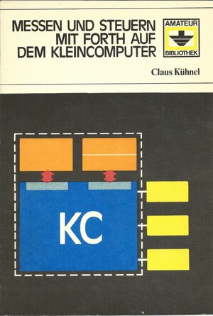 Buchcover Messen und Steuern mit Forth auf dem Kleincomputer | Claus Kühnel | EAN 9783907857298 | ISBN 3-907857-29-1 | ISBN 978-3-907857-29-8