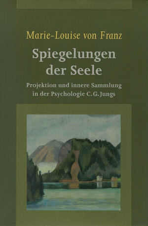 Buchcover Spiegelungen der Seele | Marie L von Franz | EAN 9783908116615 | ISBN 3-908116-61-9 | ISBN 978-3-908116-61-5