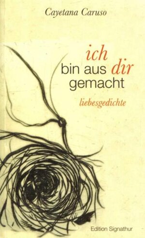 Buchcover ich bin aus dir gemacht | Cayetana Caruso | EAN 9783908141778 | ISBN 3-908141-77-X | ISBN 978-3-908141-77-8