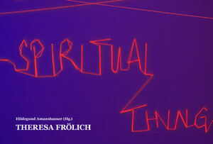 Buchcover Theresa Frölich: A Semi-Spiritual Thing | Theresa Frölich | EAN 9783908175520 | ISBN 3-908175-52-6 | ISBN 978-3-908175-52-0