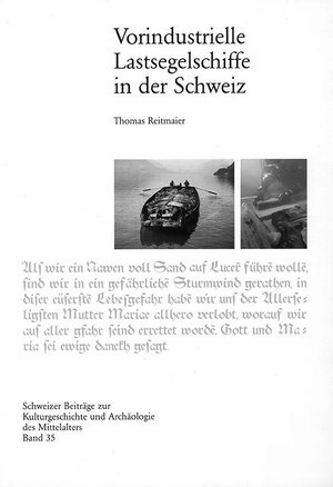Buchcover Vorindustrielle Lastsegelschiffe in der Schweiz | Thomas Reitmaier | EAN 9783908182191 | ISBN 3-908182-19-0 | ISBN 978-3-908182-19-1
