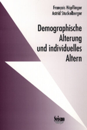 Demographische Alterung und individuelles Altern. Ergebnisse aus dem Nationalen Forschungsprogramm «Alter/Vieillesse/Anziani»