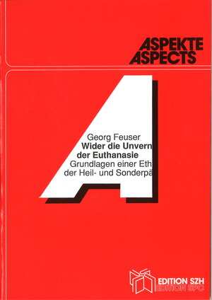 Buchcover Wider die Unvernunft der Euthanasie | Georg Feuser | EAN 9783908264569 | ISBN 3-908264-56-1 | ISBN 978-3-908264-56-9