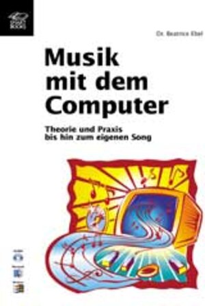 Buchcover Musik mit dem Computer (MAC/WIN) | Beatrice Ebel | EAN 9783908489764 | ISBN 3-908489-76-8 | ISBN 978-3-908489-76-4