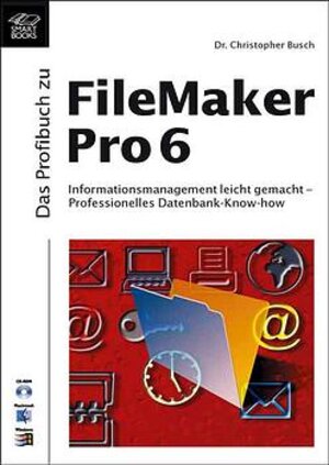 Das Profibuch zu FileMaker Pro 6. Mit CD.