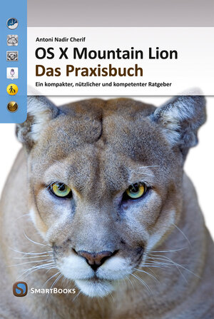 Buchcover OS X Mountain Lion 10.8 – Das Praxisbuch | Antoni Nadir Cherif | EAN 9783908498186 | ISBN 3-908498-18-X | ISBN 978-3-908498-18-6