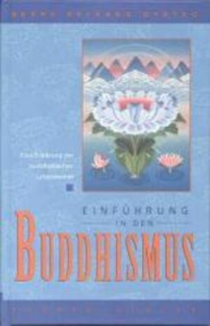 Einführung in den Buddhismus. Eine Erklärung der buddhistischen Lebensweise