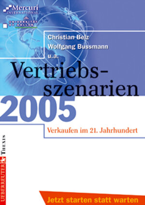 Buchcover Vertriebsszenarien 2005 - Verkaufen im 21. Jahrhundert | Christian Belz | EAN 9783908545507 | ISBN 3-908545-50-1 | ISBN 978-3-908545-50-7