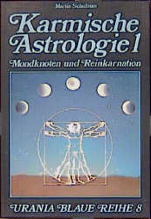 Karmische Astrologie Bd.1: Die Mondknoten und Reinkarnation