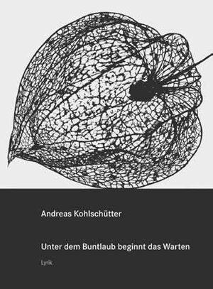 Buchcover Unter dem Buntlaub beginnt das Warten | Andreas Kohlschütter | EAN 9783908713975 | ISBN 3-908713-97-8 | ISBN 978-3-908713-97-5