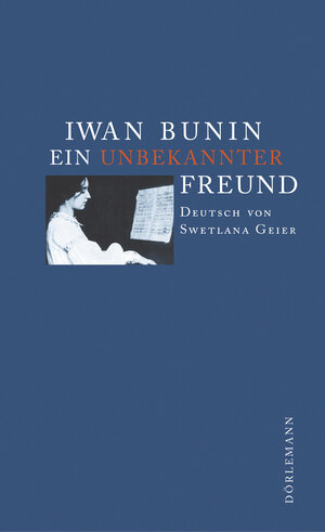 Buchcover Ein unbekannter Freund | Iwan Bunin | EAN 9783908777014 | ISBN 3-908777-01-1 | ISBN 978-3-908777-01-4