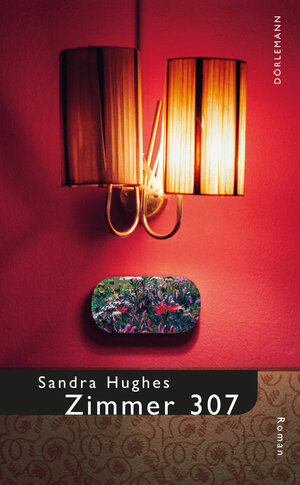 Buchcover Zimmer 307 | Sandra Hughes | EAN 9783908777762 | ISBN 3-908777-76-3 | ISBN 978-3-908777-76-2