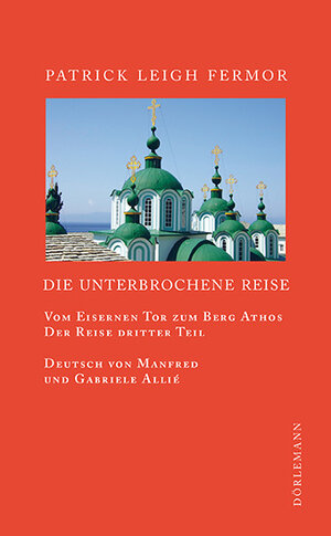 Buchcover Die unterbrochene Reise | Patrick Leigh Fermor | EAN 9783908777953 | ISBN 3-908777-95-X | ISBN 978-3-908777-95-3