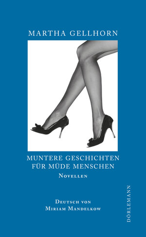 Buchcover Muntere Geschichten für müde Menschen | Martha Gellhorn | EAN 9783908778080 | ISBN 3-908778-08-5 | ISBN 978-3-908778-08-0