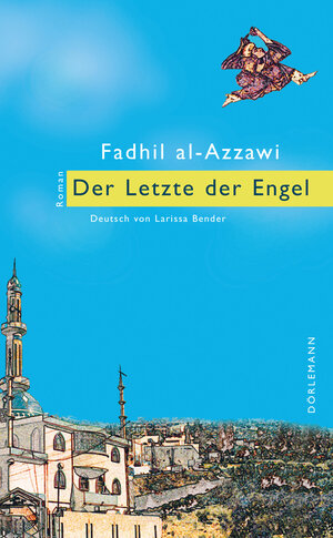 Buchcover Der Letzte der Engel | Fadhil al-Azzawi | EAN 9783908778615 | ISBN 3-908778-61-1 | ISBN 978-3-908778-61-5