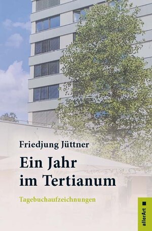 Buchcover Ein Jahr im Tertianum | Friedjung Jüttner | EAN 9783909066292 | ISBN 3-909066-29-1 | ISBN 978-3-909066-29-2