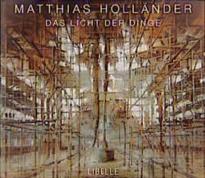Buchcover Matthias Holländer - Das Licht der Dinge  | EAN 9783909081189 | ISBN 3-909081-18-5 | ISBN 978-3-909081-18-9