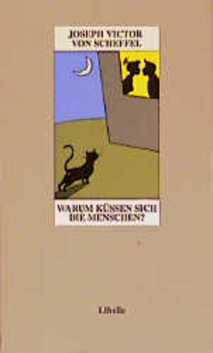 Buchcover Warum küssen sich die Menschen? | Joseph Victor von Scheffel | EAN 9783909081196 | ISBN 3-909081-19-3 | ISBN 978-3-909081-19-6