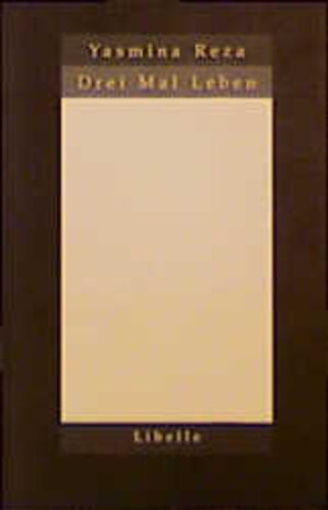 Buchcover Drei Mal Leben | Yasmina Reza | EAN 9783909081875 | ISBN 3-909081-87-8 | ISBN 978-3-909081-87-5