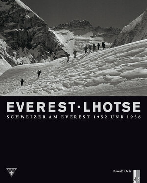 Everest . Lhotse. Schweizer am Everest 1952 und 1956