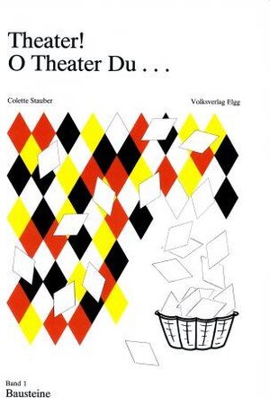 Buchcover Theater! O Theater du... / Theater! O Theater du... | Colette Stauber | EAN 9783909120062 | ISBN 3-909120-06-7 | ISBN 978-3-909120-06-2
