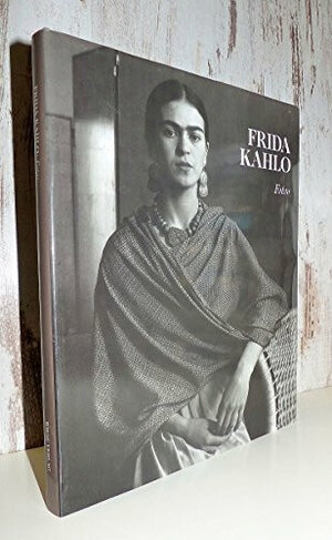 Frida Kahlo. Die verführte Kamera. Ein photographisches Porträt von Frida Kahlo