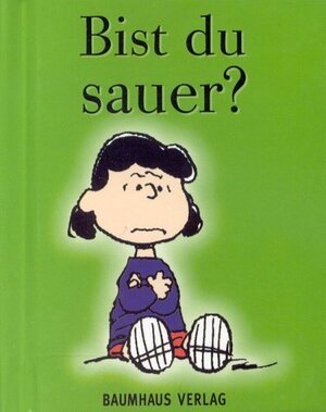 Buchcover Bist du sauer? | Charles M Schulz | EAN 9783909485444 | ISBN 3-909485-44-8 | ISBN 978-3-909485-44-4