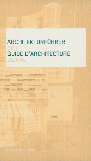 Buchcover Architekturführer Biel /Guide d'Architecture | EAN 9783909928064 | ISBN 3-909928-06-4 | ISBN 978-3-909928-06-4