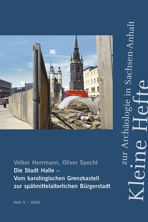 Buchcover Die Stadt Halle - Vom karolingischen Grenzkastell zur spätmittelalterlichen Bürgerstadt | Volker Herrmann | EAN 9783910010987 | ISBN 3-910010-98-9 | ISBN 978-3-910010-98-7