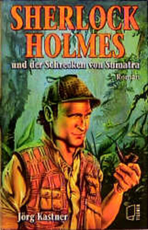 Buchcover Sherlock Holmes und der Schrecken von Sumatra | Jörg Kastner | EAN 9783910079403 | ISBN 3-910079-40-7 | ISBN 978-3-910079-40-3