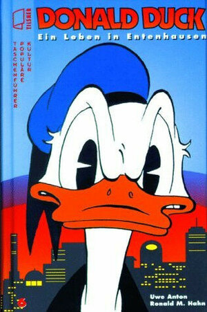 Donald Duck. Ein Leben in Entenhausen