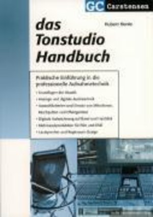 Das Tonstudio Handbuch: Praktische Einführung in die professionelle Aufnahmetechnik. Grundlagen der Akustik. Analoge und digitale Audiotechnik. ... Lautsprecher und Regieraum-Design