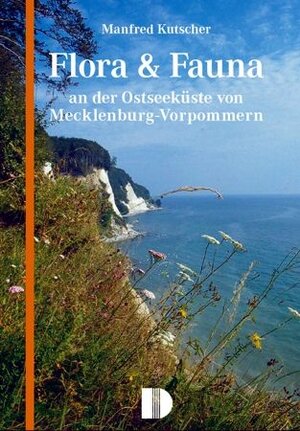 Buchcover Flora & Fauna an der Ostseeküste von Mecklenburg-Vorpommern | Manfred Kutscher | EAN 9783910150188 | ISBN 3-910150-18-7 | ISBN 978-3-910150-18-8