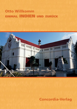 Buchcover Einmal Indien und zurück | Otto Willkomm | EAN 9783910153844 | ISBN 3-910153-84-4 | ISBN 978-3-910153-84-4