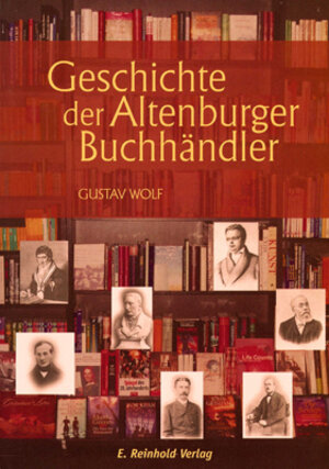 Buchcover Geschichte der Altenburger Buchhändler | Gustav Wolf | EAN 9783910166356 | ISBN 3-910166-35-0 | ISBN 978-3-910166-35-6