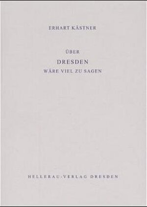 Buchcover Über Dresden wäre viel zu sagen | Erhart Kästner | EAN 9783910184244 | ISBN 3-910184-24-3 | ISBN 978-3-910184-24-4