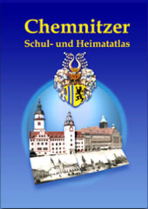 Buchcover Chemnitzer Schul- und Heimatatlas | Wolfgang Markert | EAN 9783910186569 | ISBN 3-910186-56-4 | ISBN 978-3-910186-56-9
