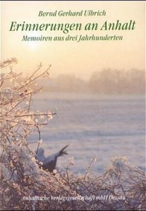Buchcover Erinnerungen an Anhalt | Bernd G Ulbrich | EAN 9783910192850 | ISBN 3-910192-85-8 | ISBN 978-3-910192-85-0