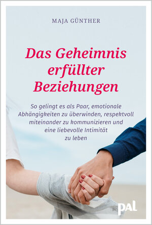 Buchcover Das Geheimnis erfüllter Beziehungen | Maja Günther | EAN 9783910253056 | ISBN 3-910253-05-9 | ISBN 978-3-910253-05-6