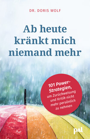 Buchcover Ab heute kränkt mich niemand mehr | Doris Wolf | EAN 9783910253131 | ISBN 3-910253-13-X | ISBN 978-3-910253-13-1