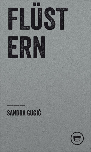 Buchcover FLÜSTERN | Gugić Sandra | EAN 9783910320024 | ISBN 3-910320-02-3 | ISBN 978-3-910320-02-4