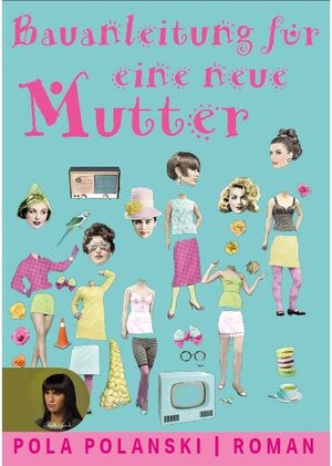 Buchcover Bauanleitung für eine neue Mutter | Pola Polanski | EAN 9783910325616 | ISBN 3-910325-61-0 | ISBN 978-3-910325-61-6