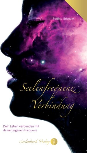 Buchcover Seelenfrequenz Verbindung | Bettina Gronow | EAN 9783910337077 | ISBN 3-910337-07-4 | ISBN 978-3-910337-07-7
