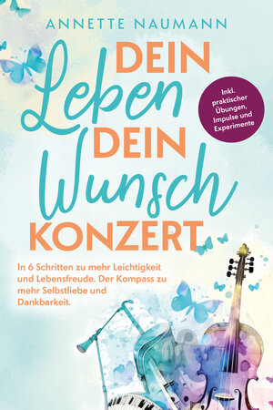 Buchcover Dein Leben dein Wunschkonzert | Naumann Annette | EAN 9783910385207 | ISBN 3-910385-20-6 | ISBN 978-3-910385-20-7