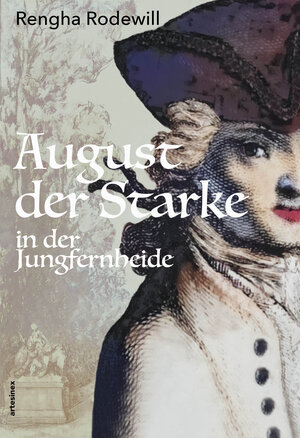 Buchcover August der Starke in der Jungfernheide | Rengha Rodewill | EAN 9783910471825 | ISBN 3-910471-82-X | ISBN 978-3-910471-82-5