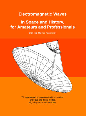 Buchcover Electromagnetic Waves in Space and History, for Amateurs and Professionals | Thomas Kaczmarek | EAN 9783910492172 | ISBN 3-910492-17-7 | ISBN 978-3-910492-17-2