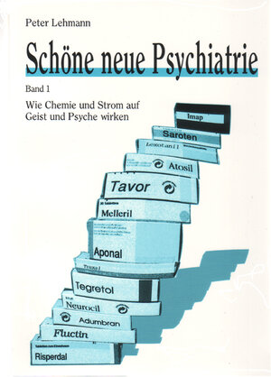 Buchcover Schöne neue Psychiatrie. Band 1: Wie Chemie und Strom auf Geist und Psyche wirken | Peter Lehmann | EAN 9783910546080 | ISBN 3-910546-08-0 | ISBN 978-3-910546-08-0