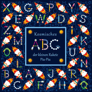 Buchcover Kosmisches ABC der kleinen Rakete Piu-Piu | Mona N. Giese | EAN 9783910547117 | ISBN 3-910547-11-7 | ISBN 978-3-910547-11-7